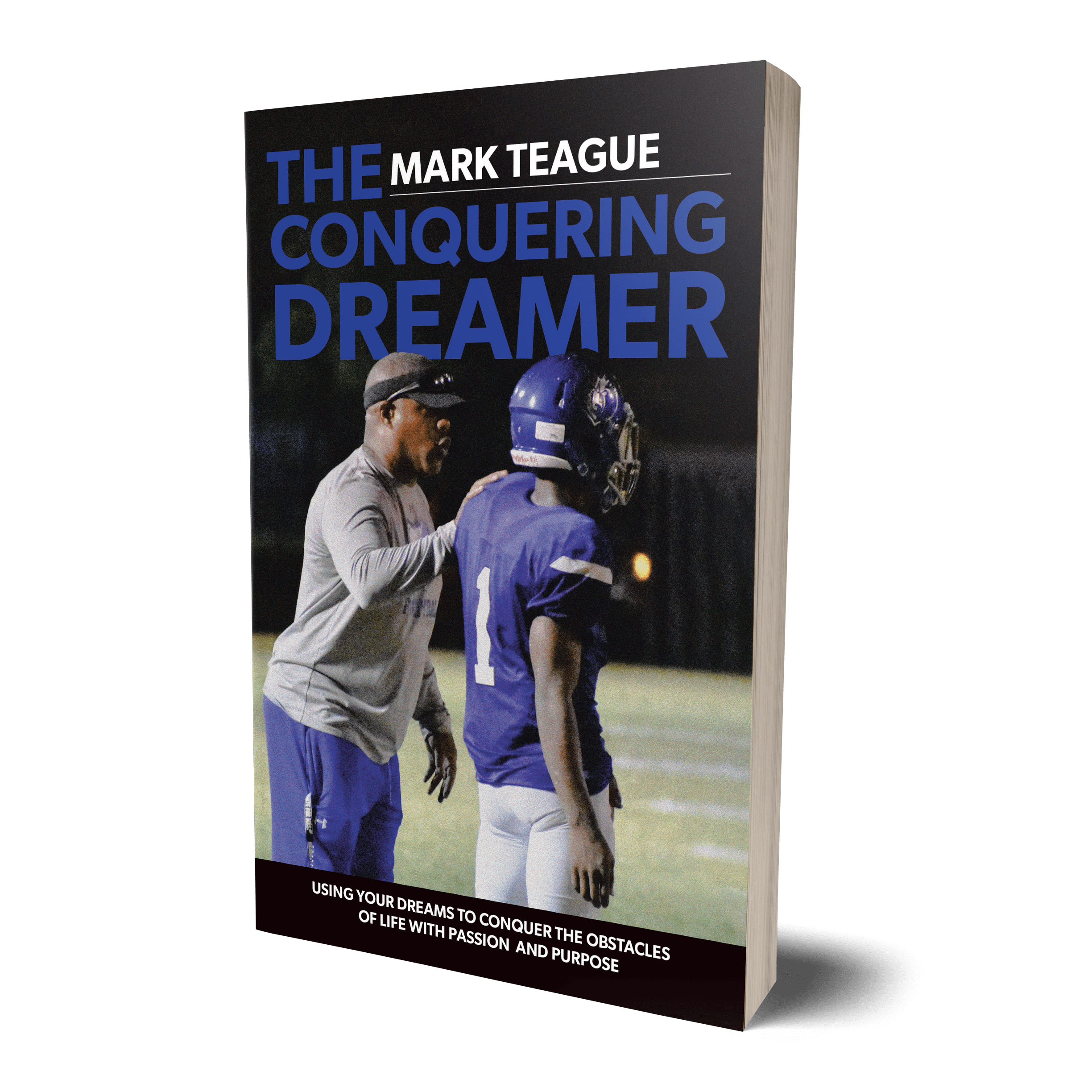 The Conquering Dreamer: Using Your Dreams to Conquer the Obstacles of Life With Passion and Purpose